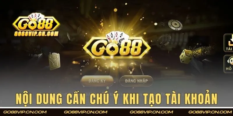 Những nội dung bạn cần chú ý khi tạo tài khoản