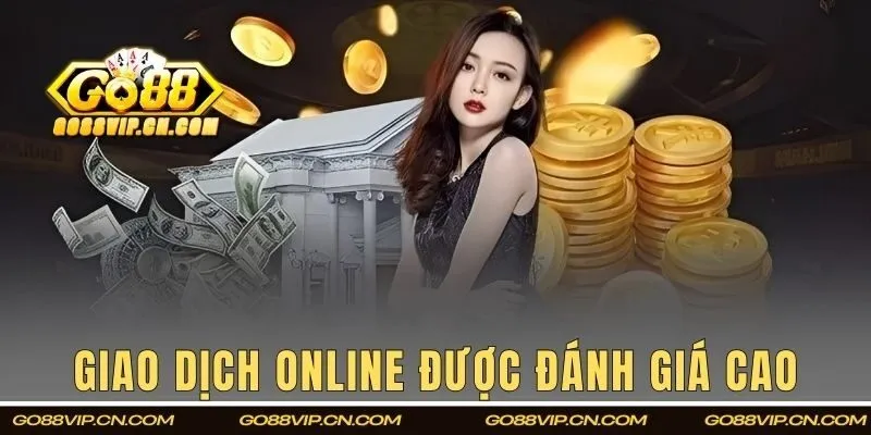 Giao dịch trực tuyến được đánh giá cao