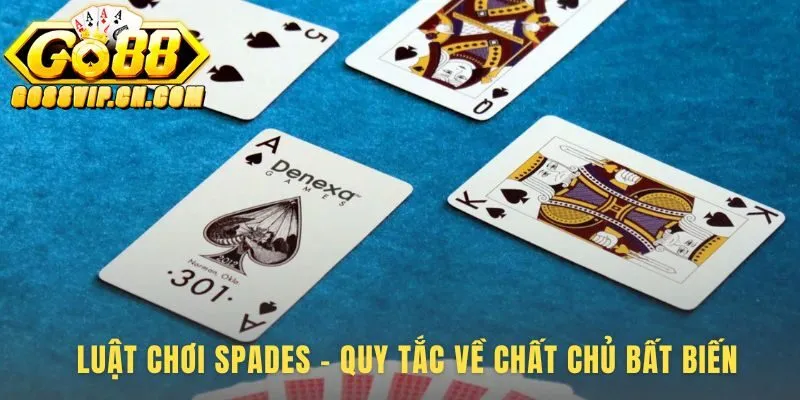 Luật chơi Spades khẳng định Bích là chất chủ bất biến